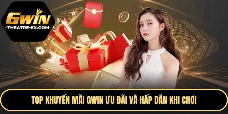 Top khuyến mãi GWIN ưu đãi và hấp dẫn khi chơi